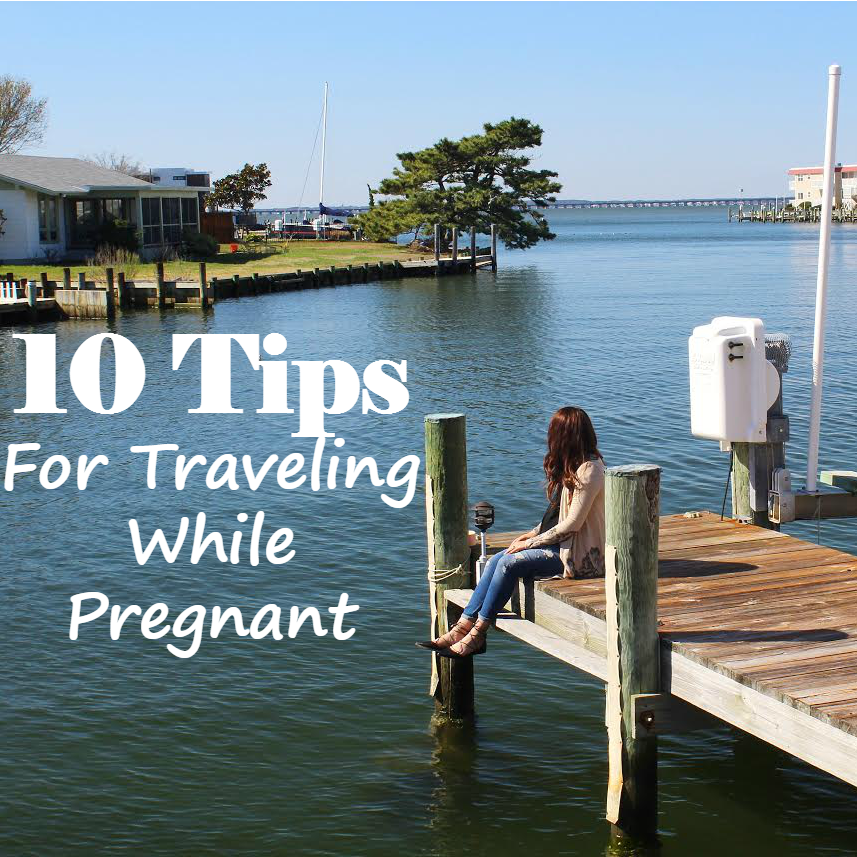 10 tips for traveling while pregnant.png
