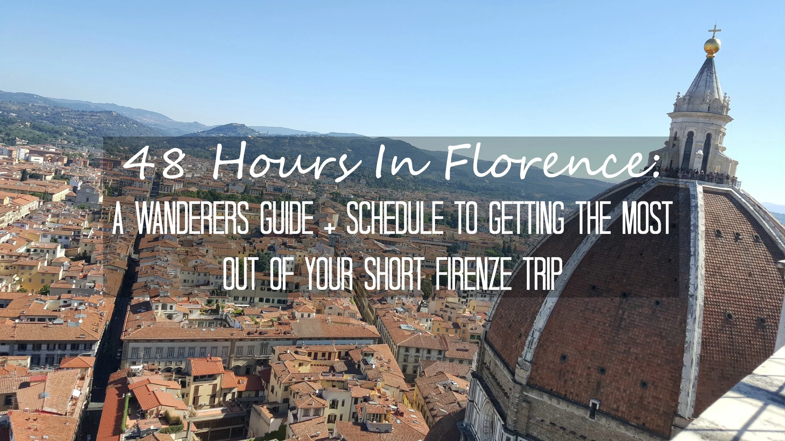 One Full Day In Florence: A Wanderers Guide + Schedule To Getting The Most Out Of Your Short Firenze Trip