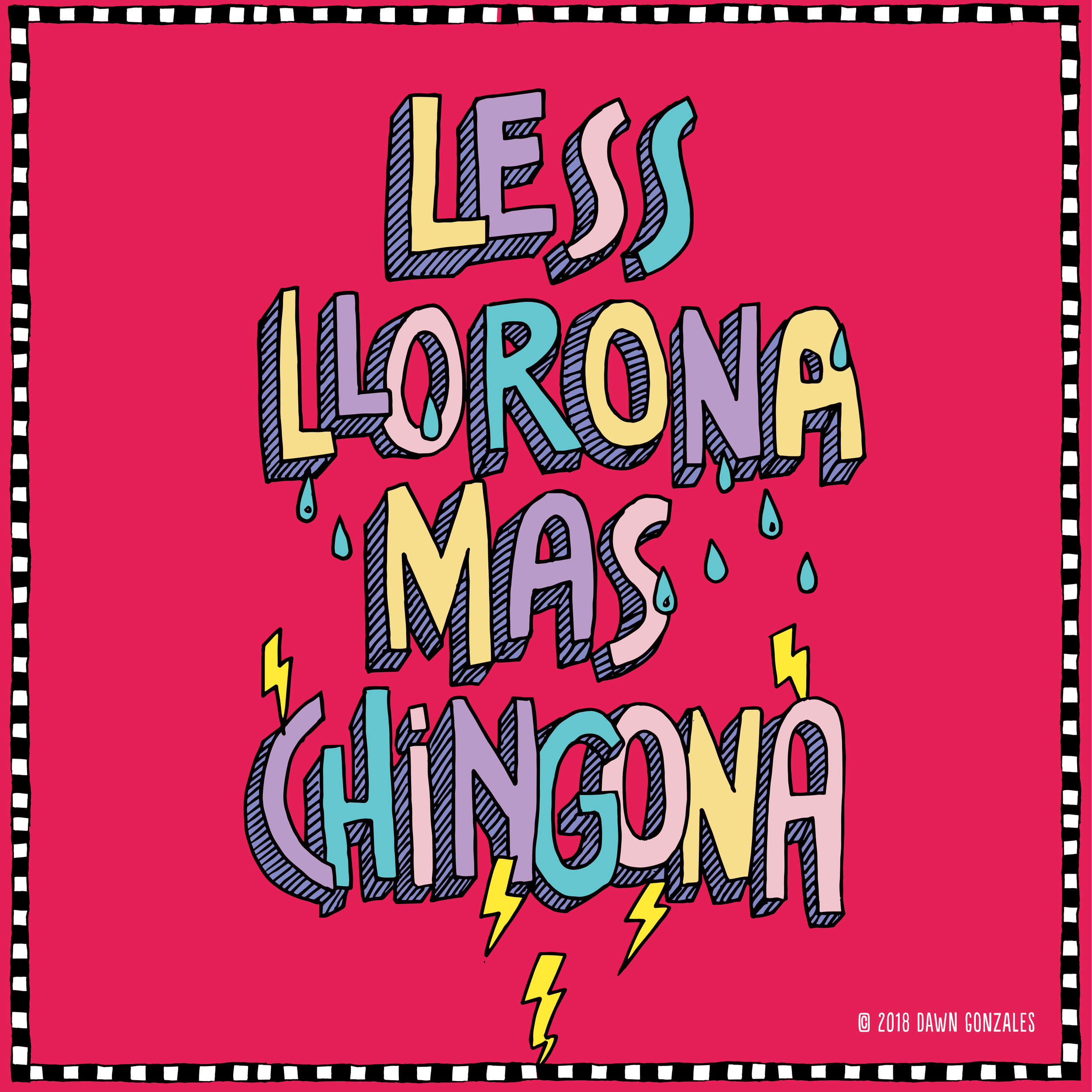 Less Llorona, Mas Chingona, 2017