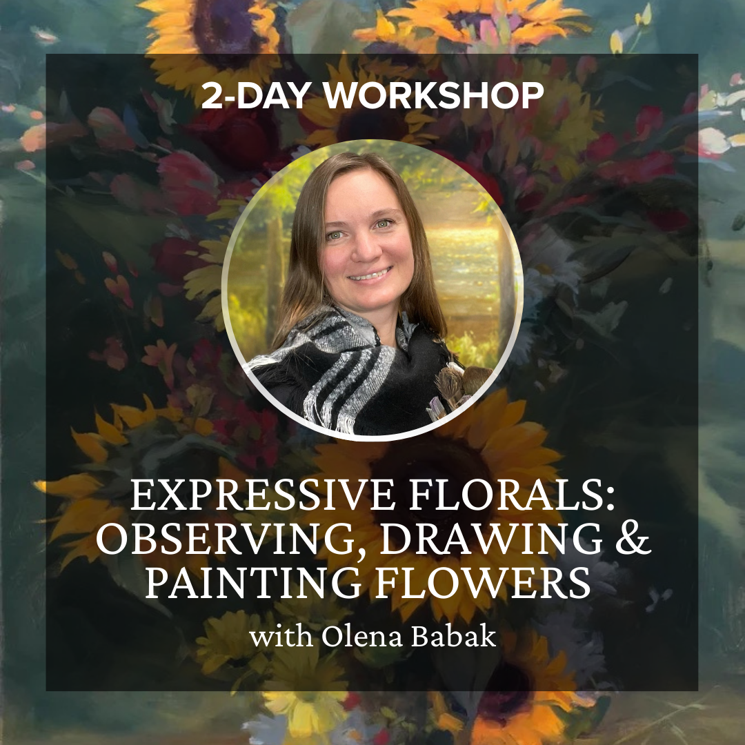 Two-Day Workshop - Expressive Florals: Observing, Drawing & Painting Flowers with Olena Babak