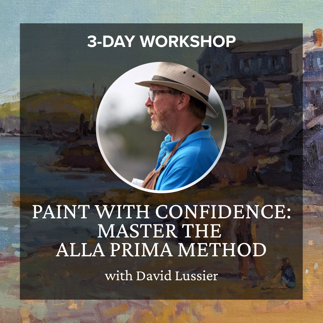 3-day Workshop - Paint with Confidence: Master the Alla Prima Method with David Lussier