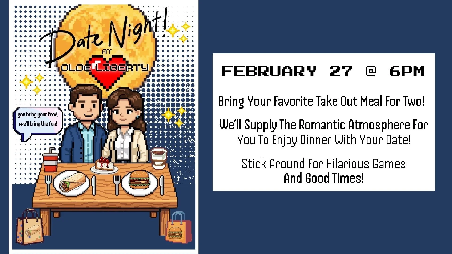 Register Today for "DATE NIGHT". You bring your food, we'll provide the fun!