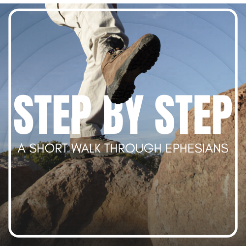 Step By Step - A Short Walk Through Ephesians