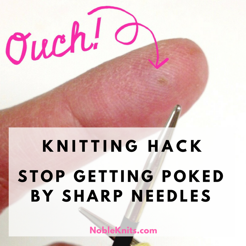 Knitting Tip: How to Stop Getting Poked by Sharp Needles