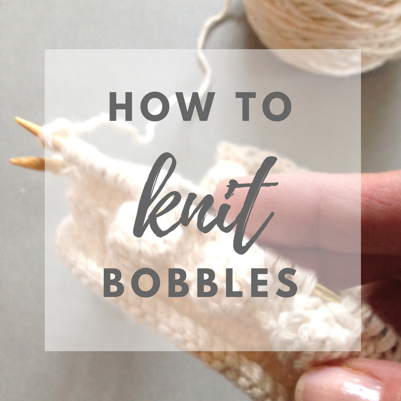How to Knit Bobbles: Step-by-Step Tutorial
