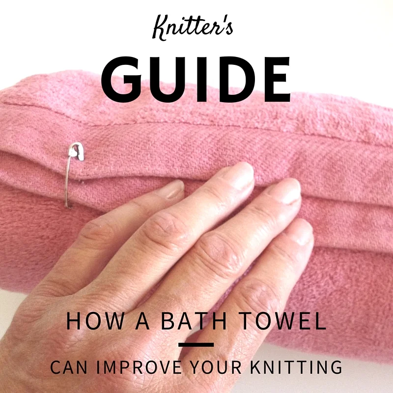 Knitting Tip: How a Bath Towel Can Improve Your Knitting