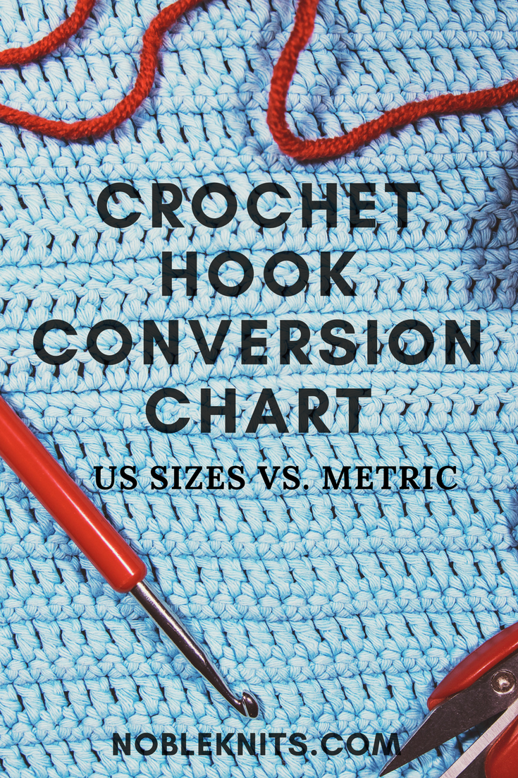 Crochet Hook Conversion Chart - metric, US letter and number and UK old  sizes
