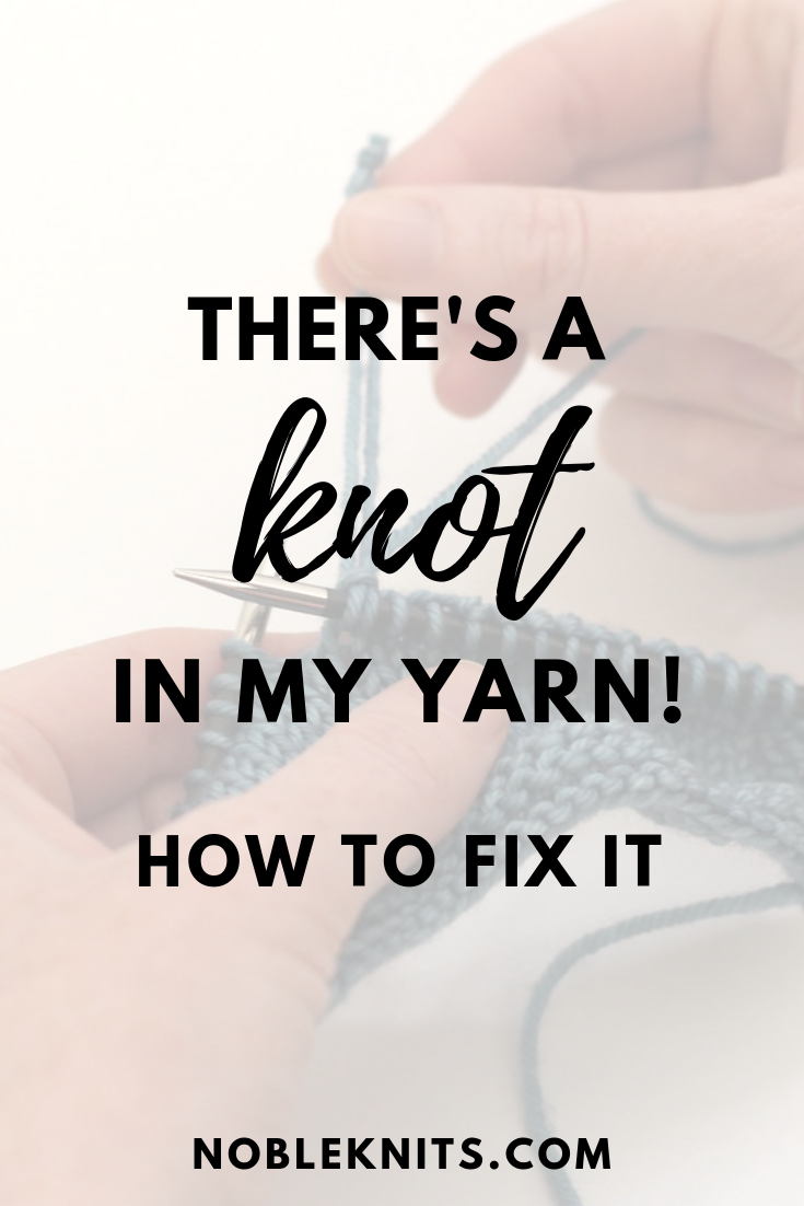 There’s a Knot in My Yarn! Simple Step-by-Step Tutorial on Knitting with Knots