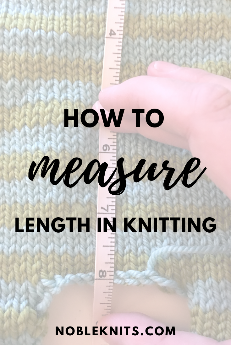 How to Measure Knitting Length + Video — Blog.NobleKnits