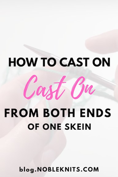 How to Cast on From Both Ends of One Skein Of Yarn - Helpful Knitting Tip!