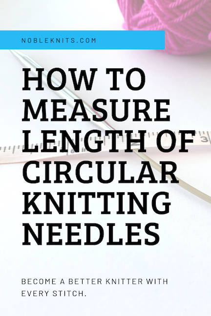 10 Reasons to Choose Circular Needles for all your projects