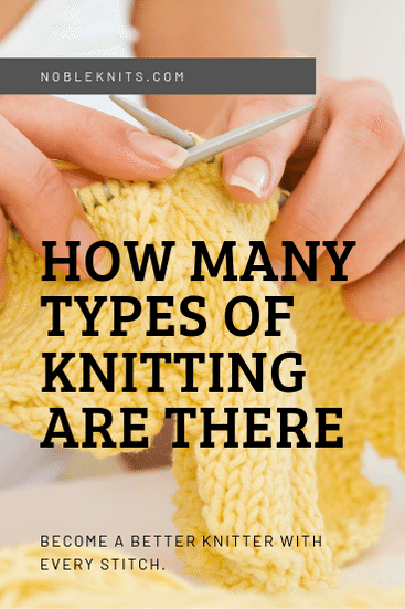 Hand Knitting Types How many types of knitting are there? — Blog.NobleKnits