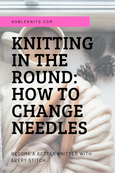 Knitting in the Round: How to Change Needles