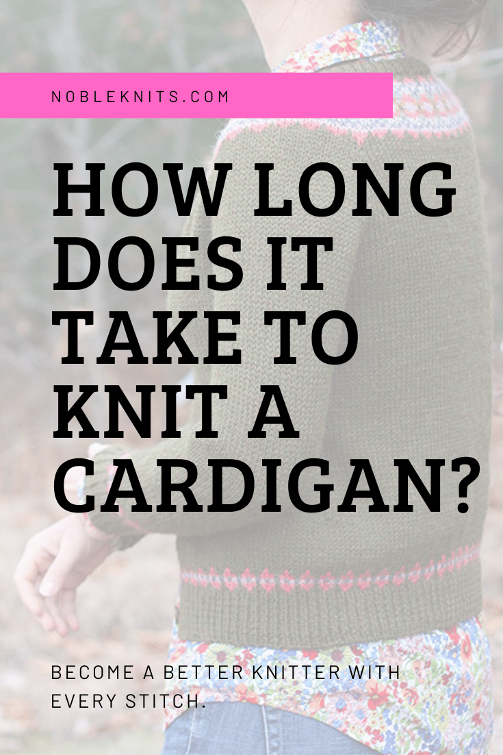 How Long Does It Take To Knit A Cardigan Blog Nobleknits