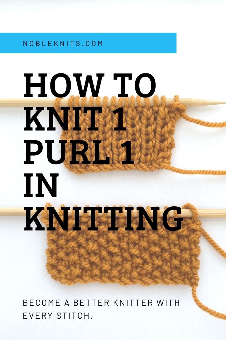 Knit 1 Purl 1 Stitch Guide — Blog.NobleKnits