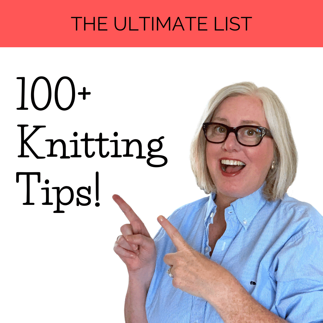 The Ultimate List: 100+ Knitting Tips