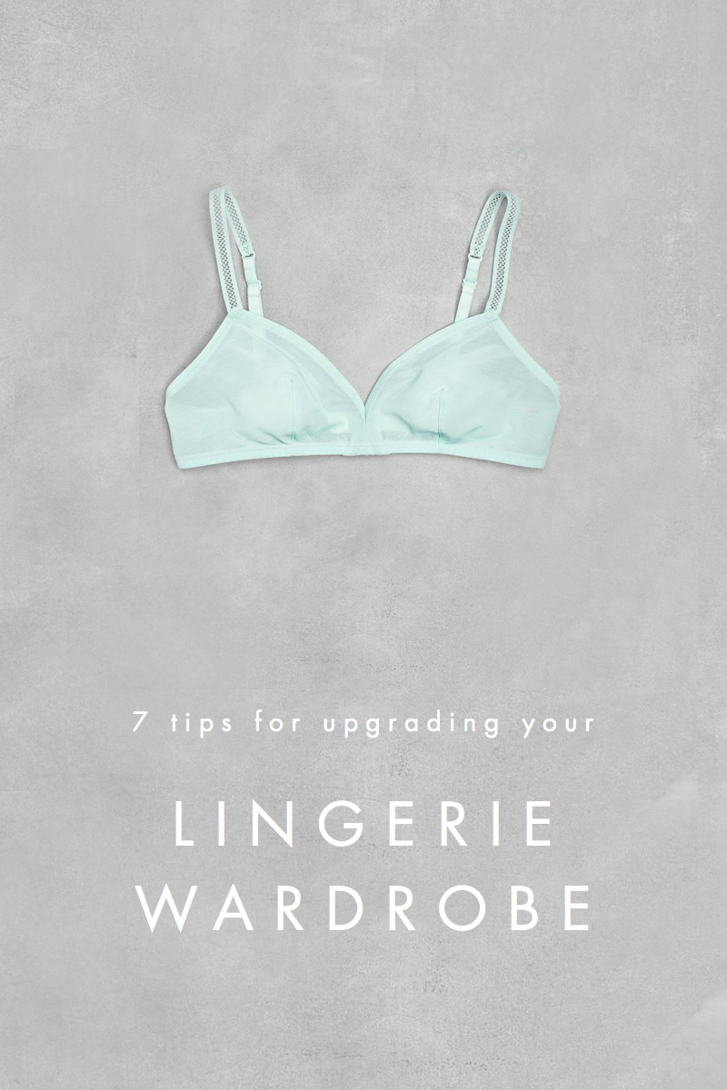 7 Tips for Upgrading your Lingerie Wardrobe — Anuschka Rees