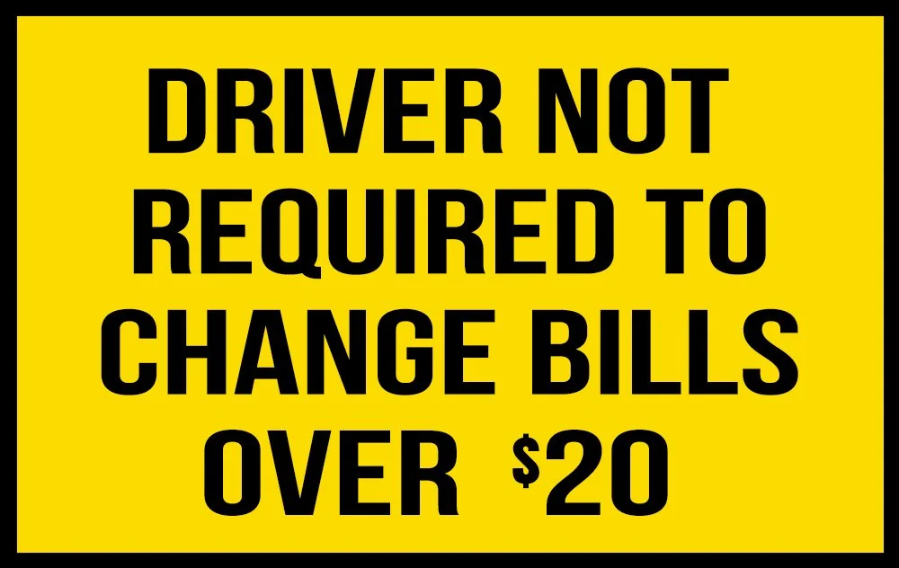 decal- "Driver not required to change bills over $20" copy.jpg