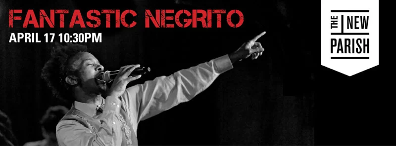 Fantastic Negrito at The New Parish - The Homecoming show!