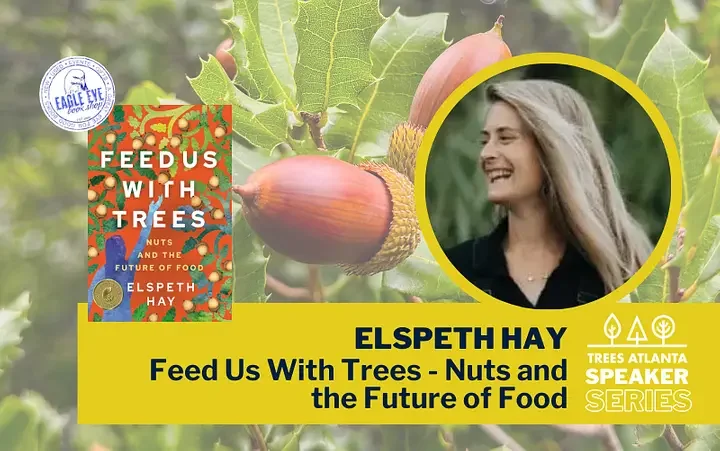 Author Talk: Feed Us with Trees - Nuts and the Future of Food by Elspeth Hay