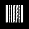 Delayed