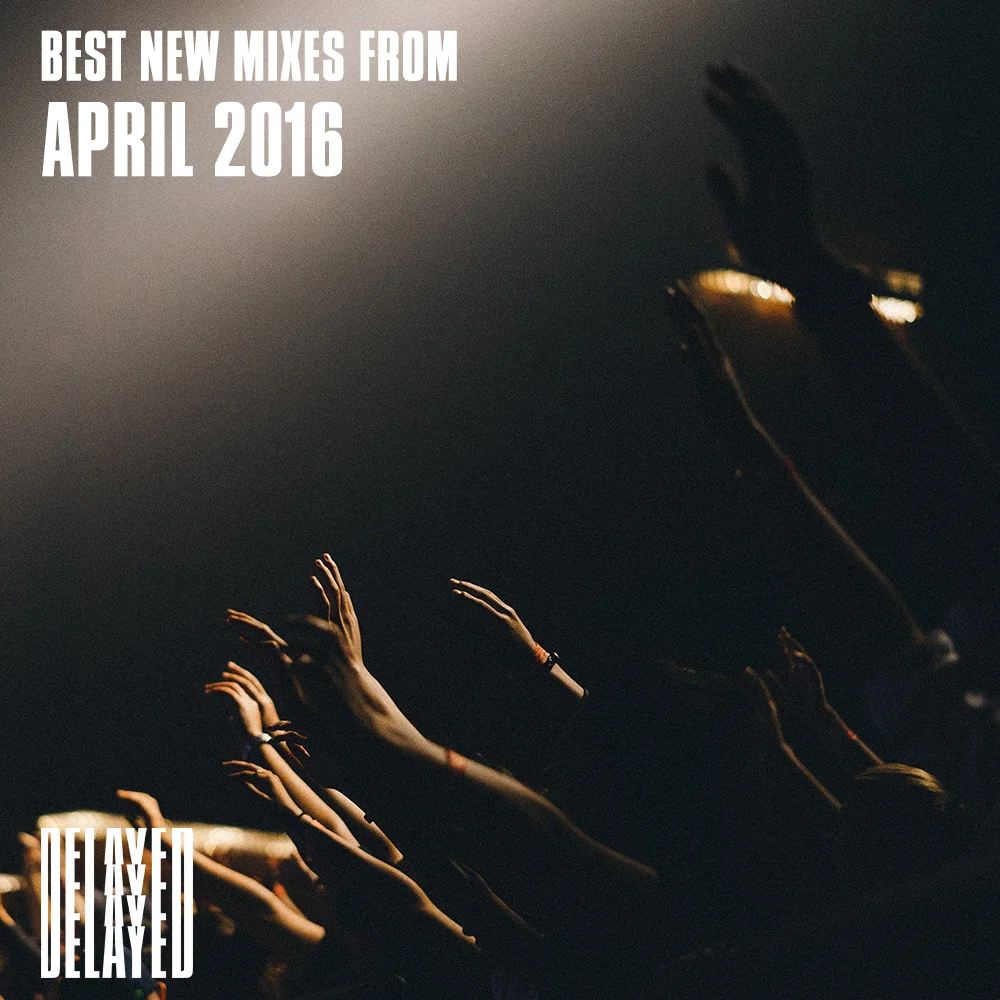 Best Mixes from April 2016