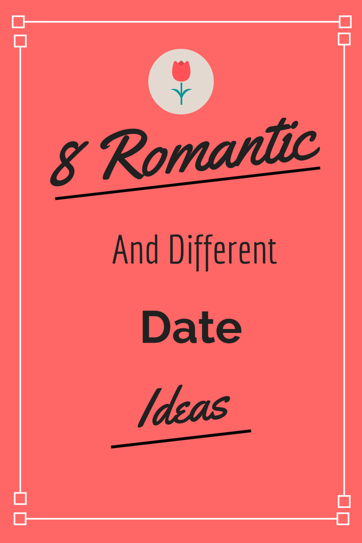 8 Romantic and different date ideas
