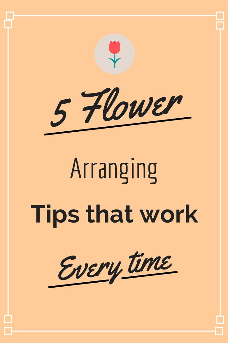 5 Flower arranging tips that work every time