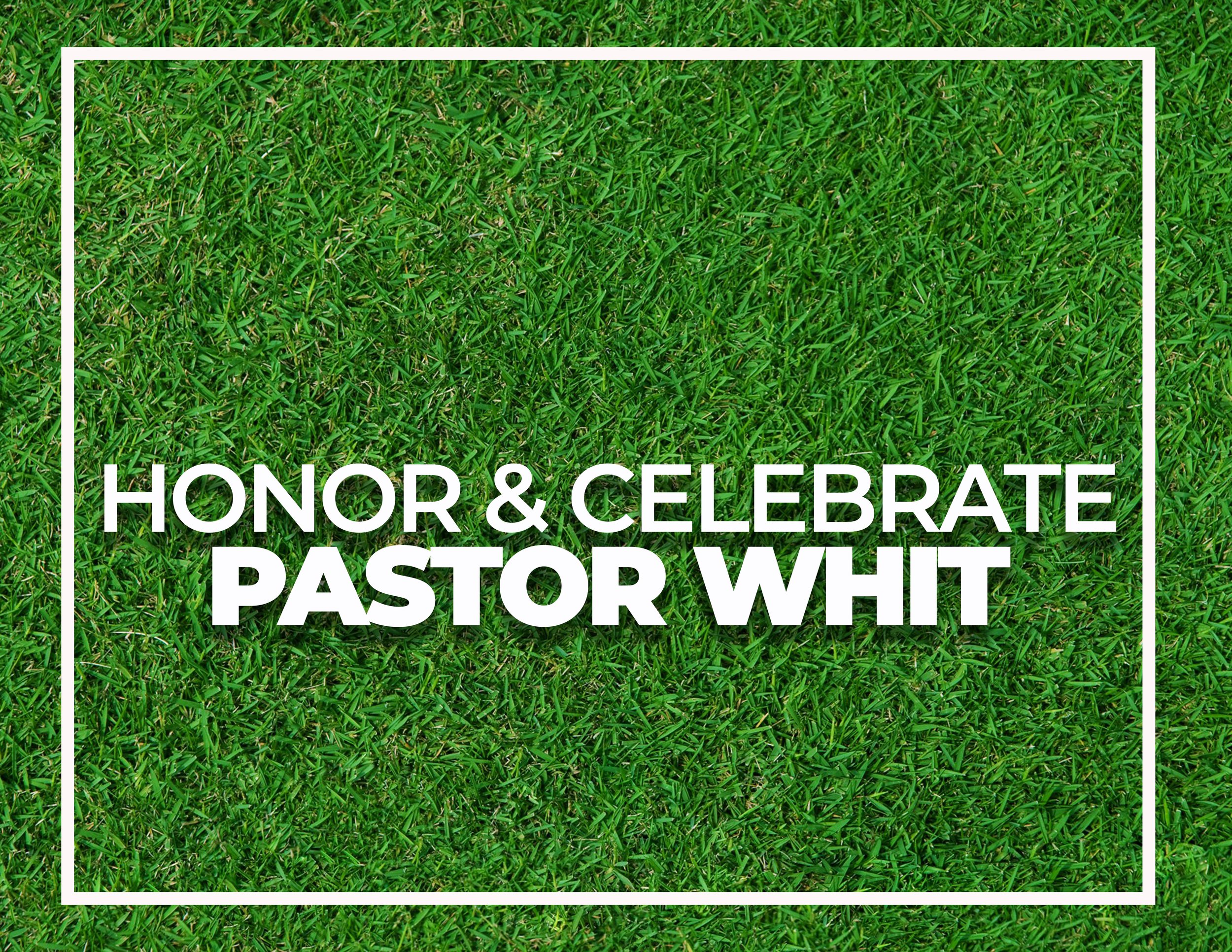 Sunday Service: Honor & Celebrate Pastor Whit