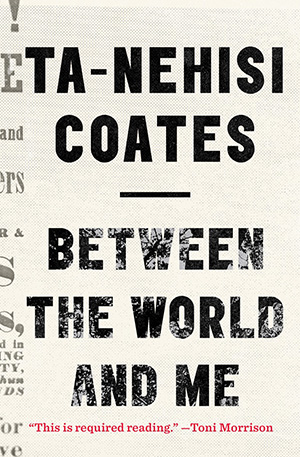 Between the world and me.