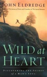 WILD AT HEART, by John Eldredge. I have read several men's books over the years - and, for the most part, have been bored by all of them. This one I've read several times. And will do so again.