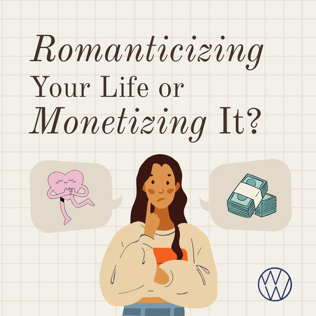 Romanticizing Your Life or Monetizing It?