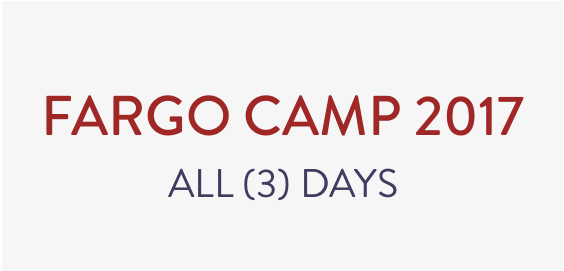 Fargo Camp 2017 – All 3 Days