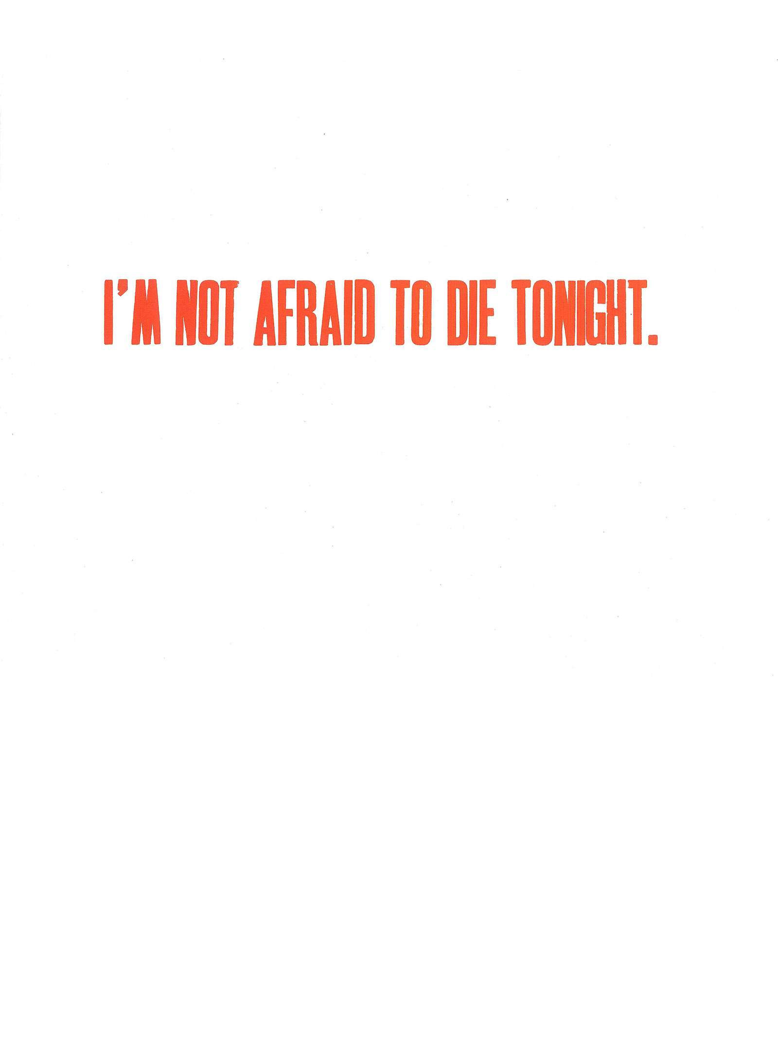 I'm not afraid to die tonight.