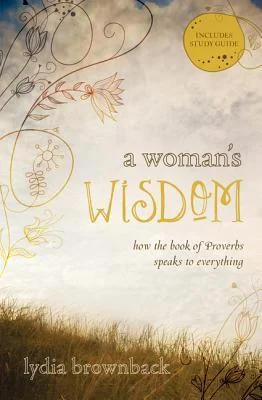 A Woman's Wisdom by Lydia Brownback