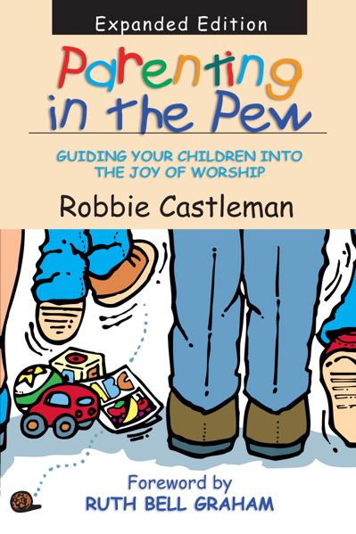 Parenting in the Pew by Robbie Castleman