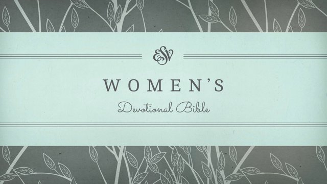 The ESV Women's Devotional Bible