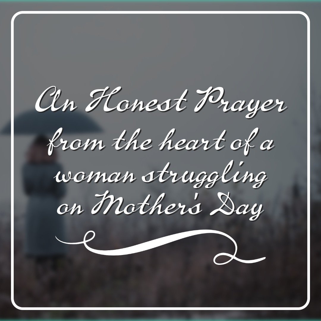 Tonight I lovingly offer this raw prayer for those who who struggle with Mother’s Day due to miscarriage….
Heavenly Father,
How is it that the day which seeks to celebrate the one thing I desire above all others is the day I have come