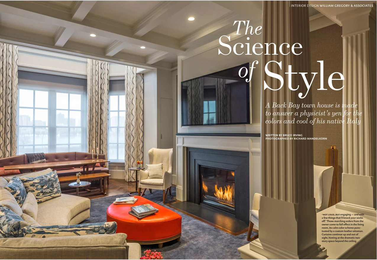 THE SCIENCE OF STYLE Interior designer William Gregory joined the team renovating the six-story 1890 town house on Beacon Street in Boston's Back Bay with two basic instructions from the Rome-born homeowner: "It has to be Italian, and it has to be blue." NEW ENGLAND DESIGN / MARCH-APRIL 2017