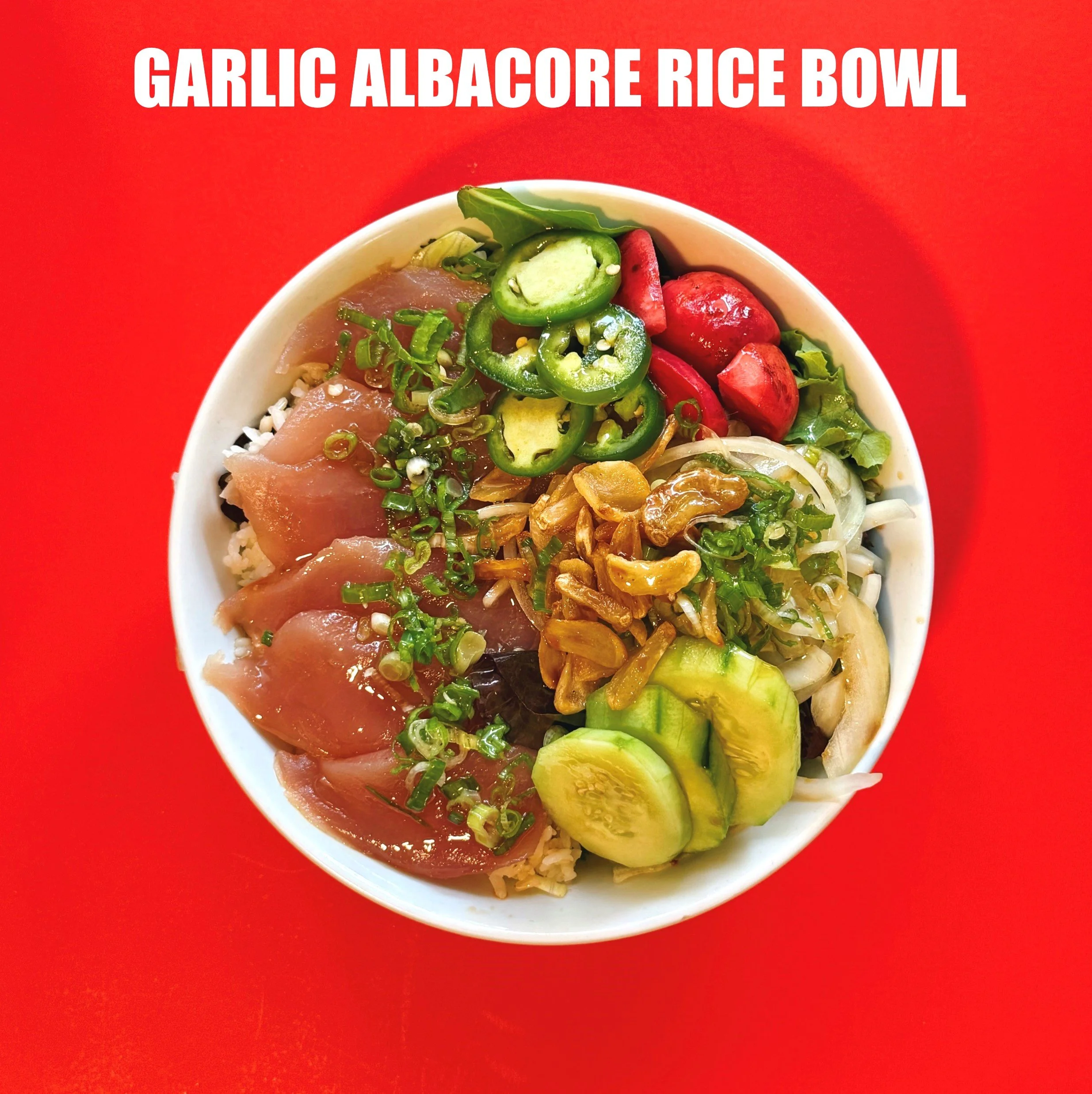 GARLIC ALBACORE RICE BOWL.jpg