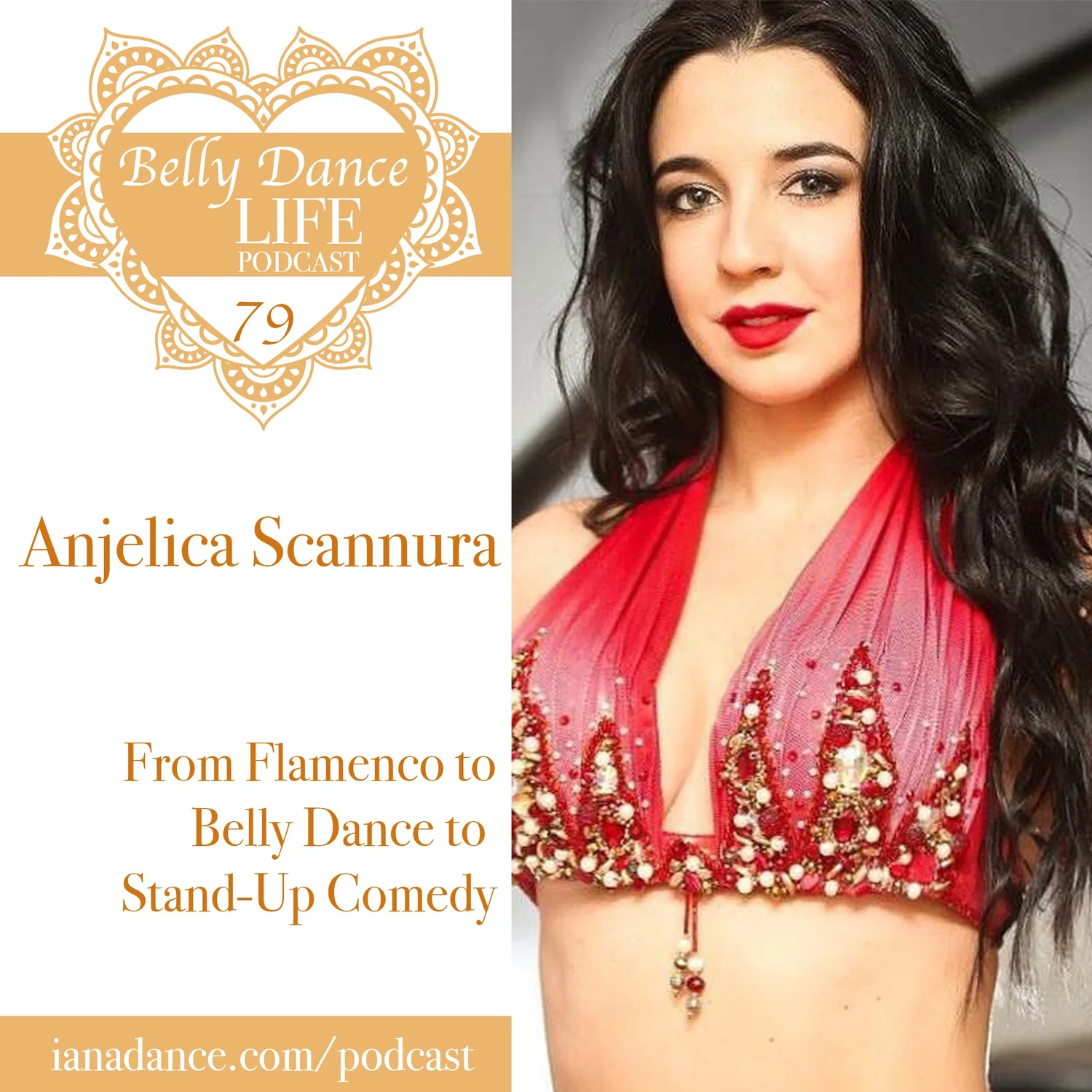 Ep 79. Anjelica Scannura: From Flamenco to Belly Dance to Stand-Up Comedy