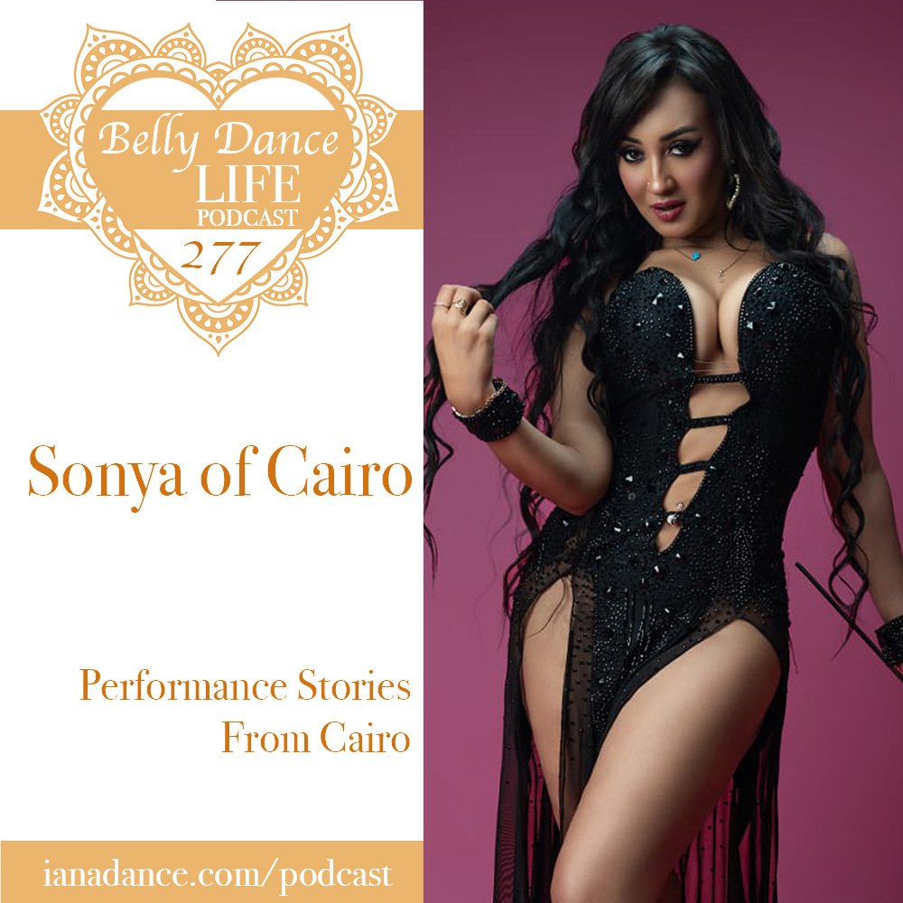 Ep 277. Sonya of Cairo: Performance Stories From Cairo