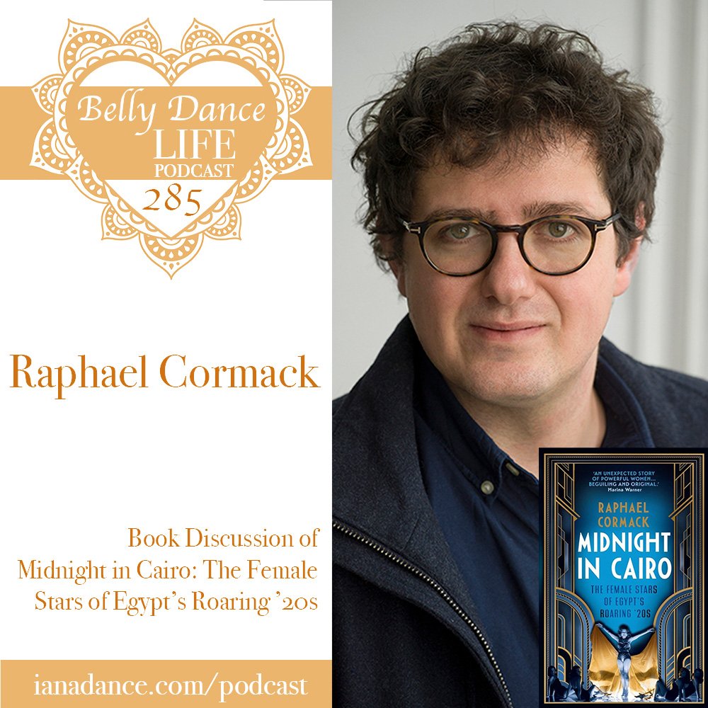 Ep 285. Raphael Cormack: Book Discussion of Midnight in Cairo: The Female Stars of Egypt’s Roaring ’20s