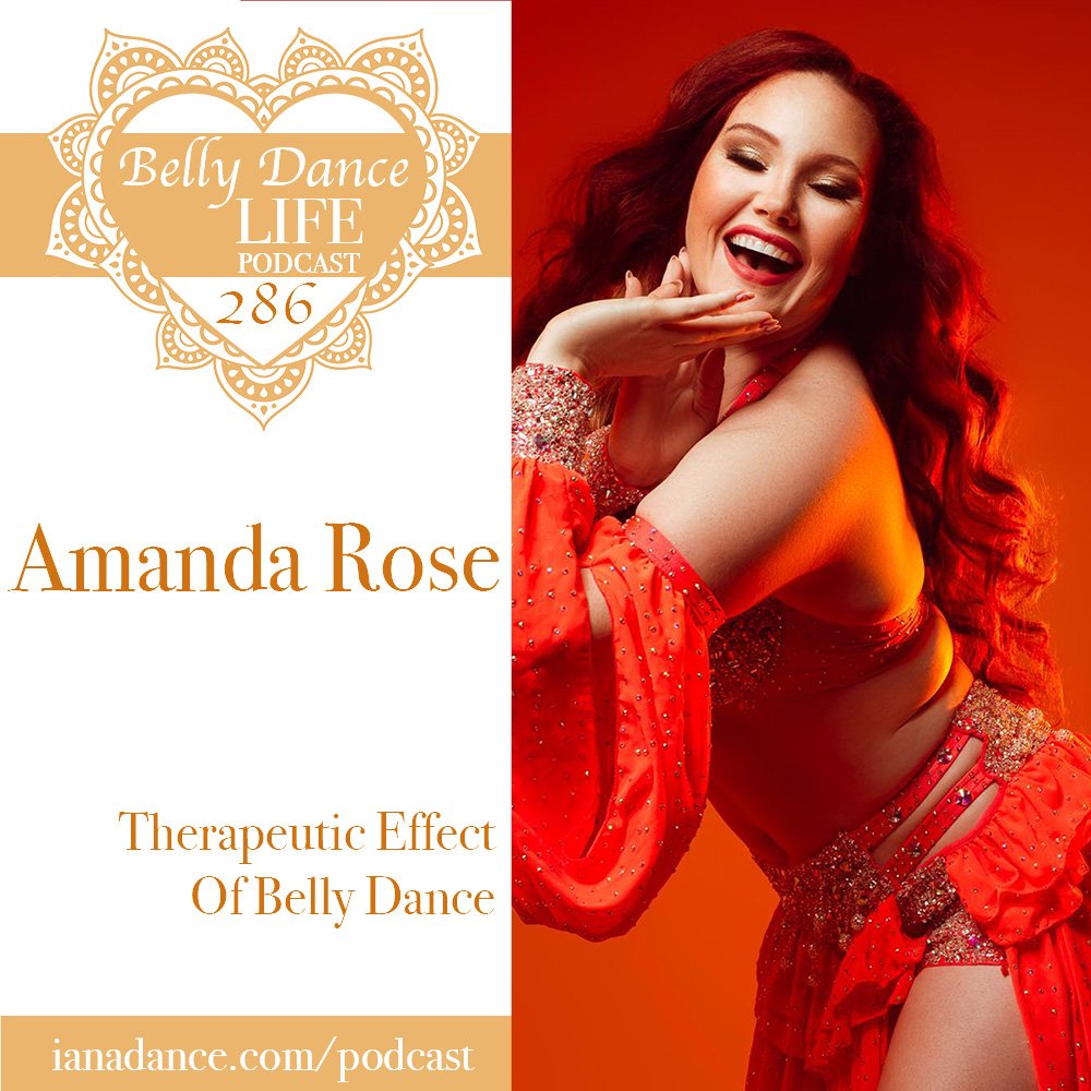 Ep 286. Amanda Rose: Therapeutic Effect of Belly Dance