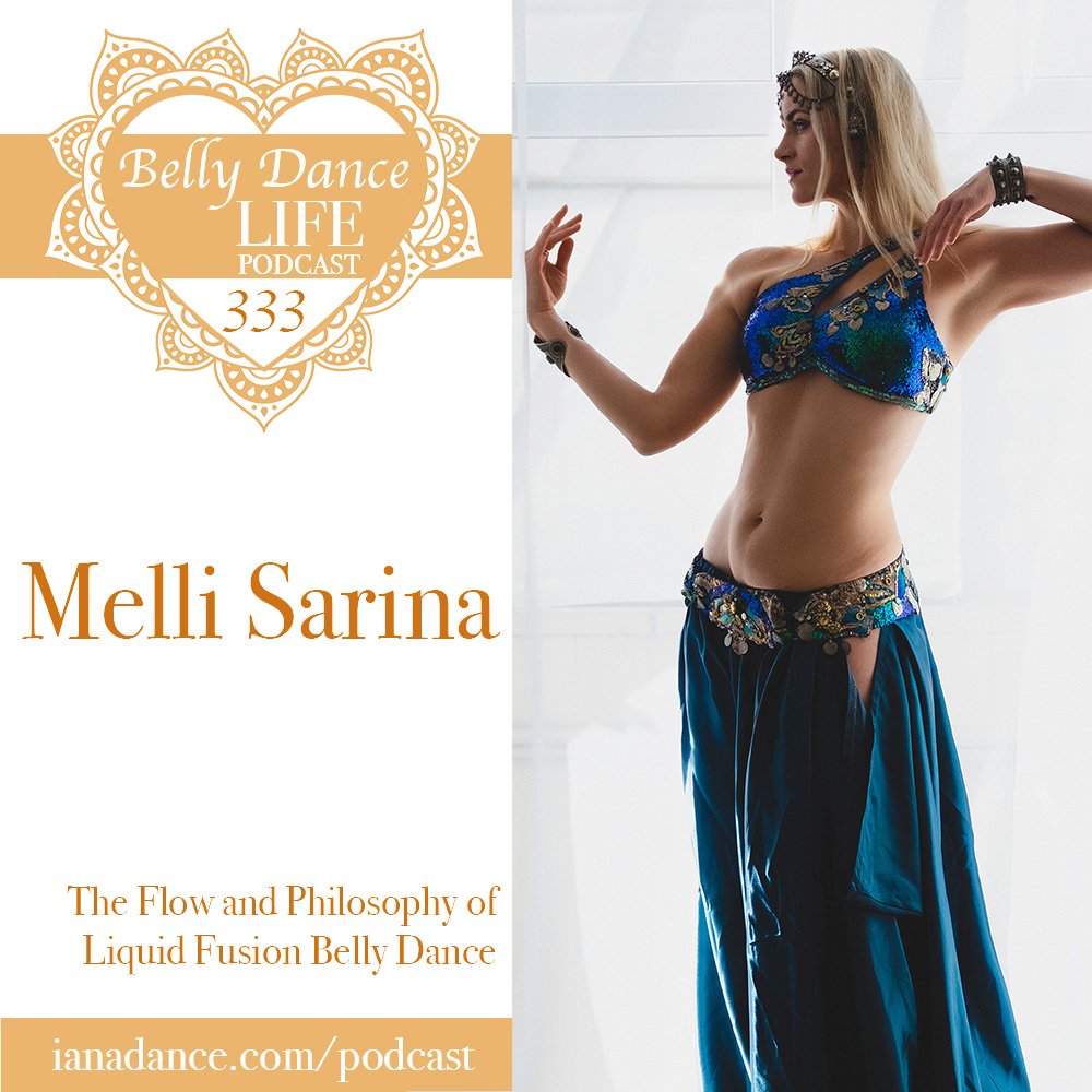 Ep 333. Melli Sarina: The Flow and Philosophy of Liquid Fusion Belly Dance