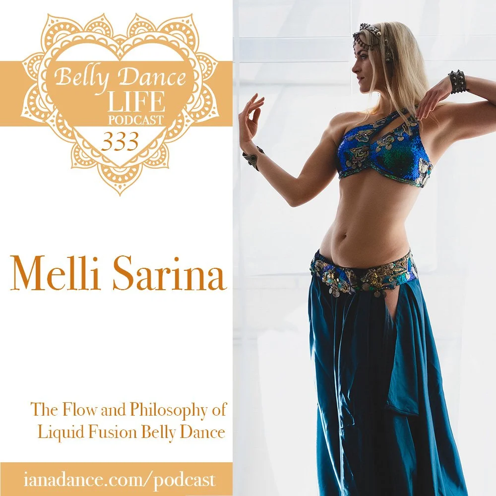 Ep 333. Melli Sarina: The Flow and Philosophy of Liquid Fusion Belly Dance