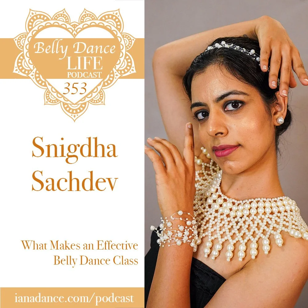 Ep 353. Snigdha Sachdev: What Makes an Effective Belly Dance Class