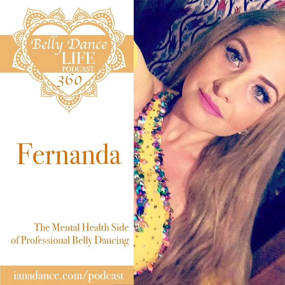 Ep 360. Fernanda: The Mental Health Side of Professional Belly Dancing Ep 360. Fernanda: The Mental Health Side of Professional Belly Dancing