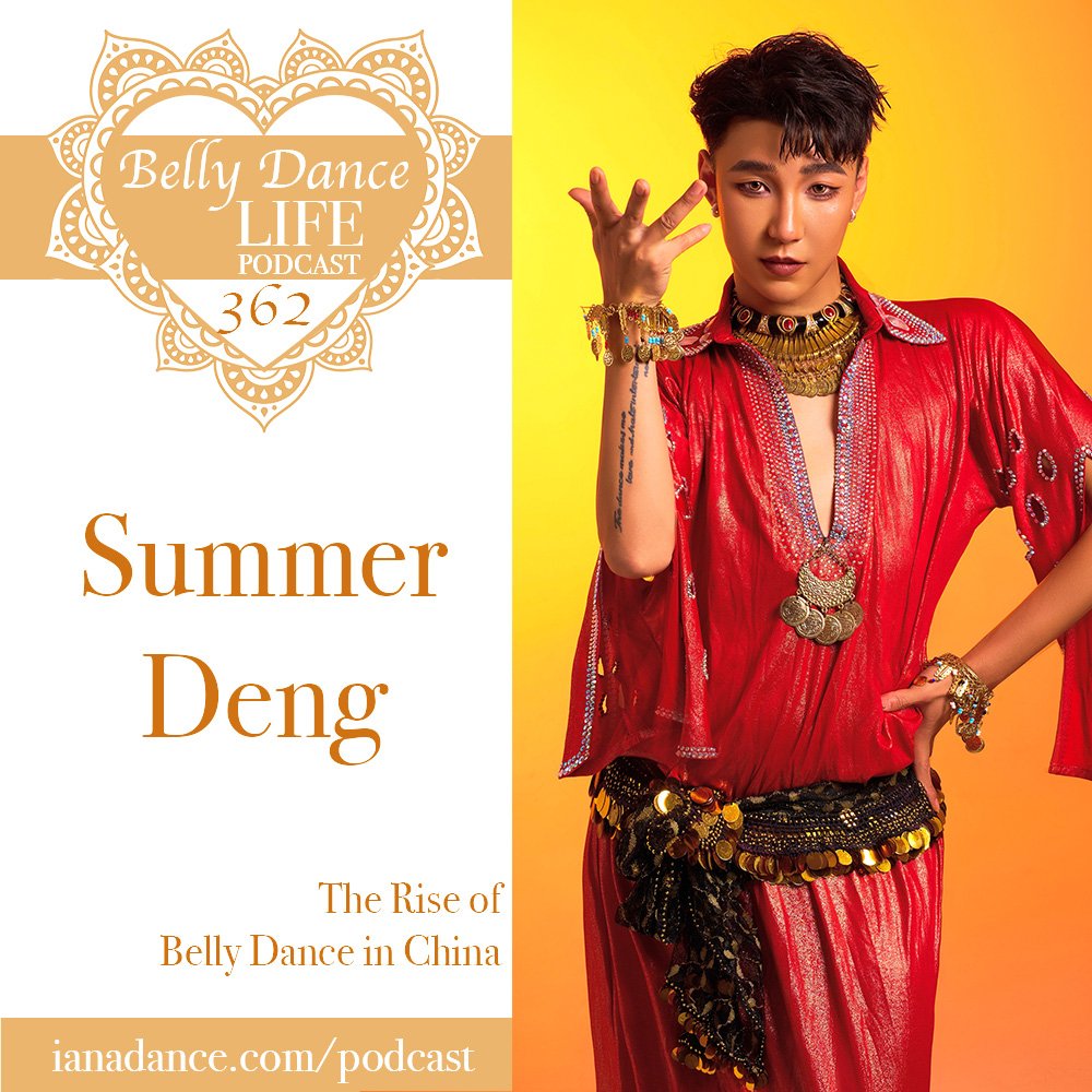 Ep 362. Summer Deng: The Rise of Belly Dance in China