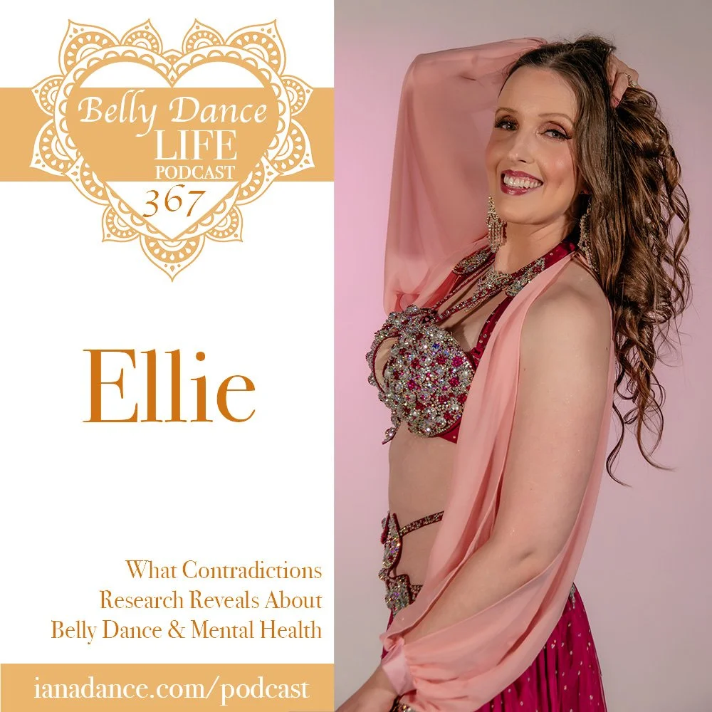 Ep 367. Ellie: What Contradictions Research Reveals About Belly Dance and Mental Health